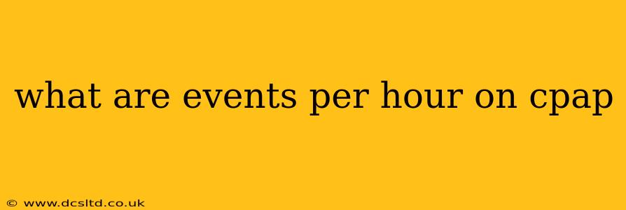 what are events per hour on cpap