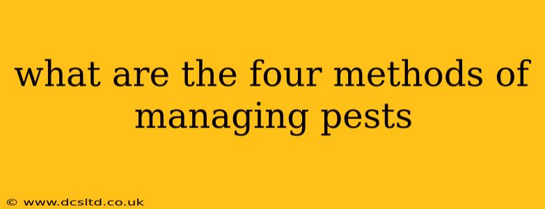 what are the four methods of managing pests