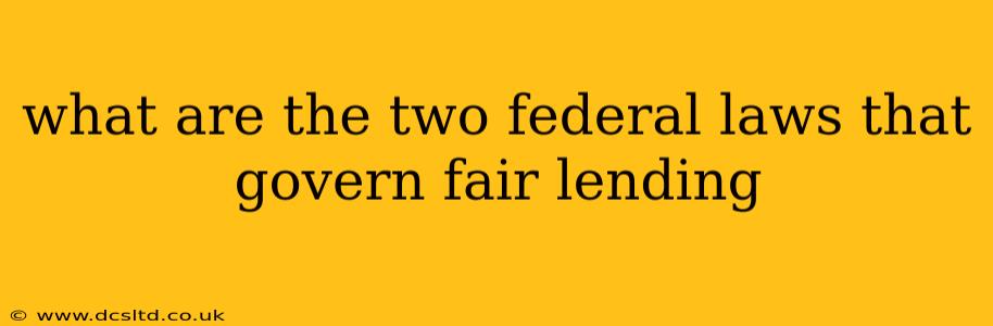 what are the two federal laws that govern fair lending