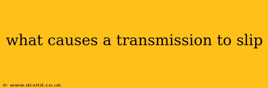 what causes a transmission to slip