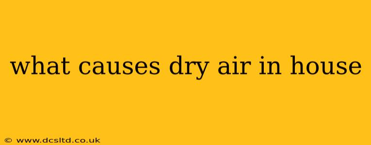 what causes dry air in house