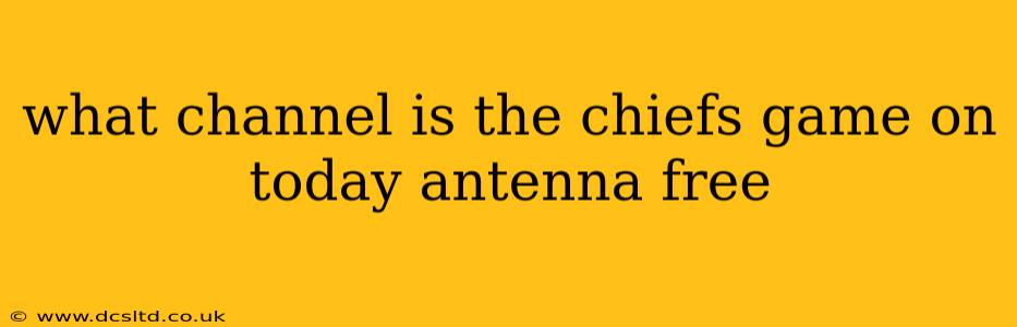 what channel is the chiefs game on today antenna free