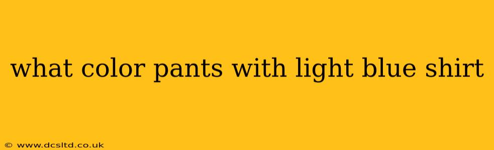 what color pants with light blue shirt