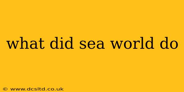 what did sea world do