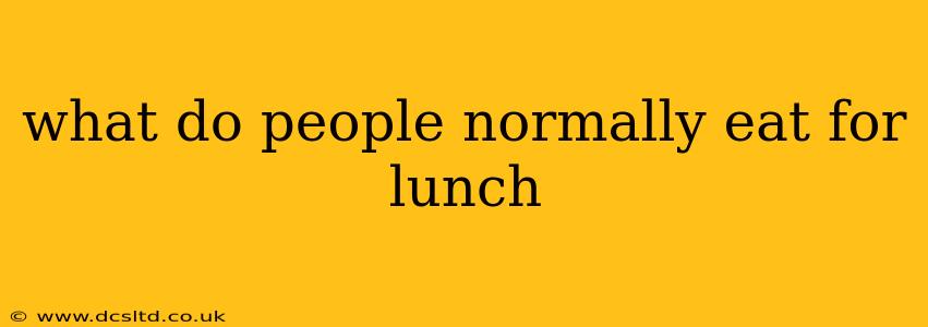 what do people normally eat for lunch