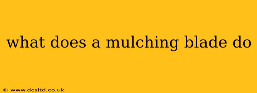what does a mulching blade do
