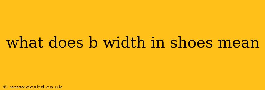 what does b width in shoes mean