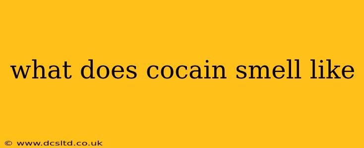 what does cocain smell like