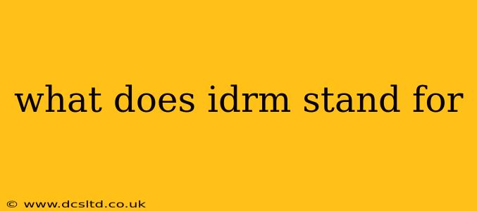 what does idrm stand for
