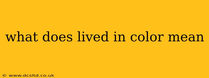 what does lived in color mean