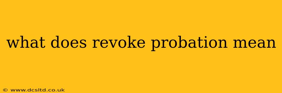 what does revoke probation mean