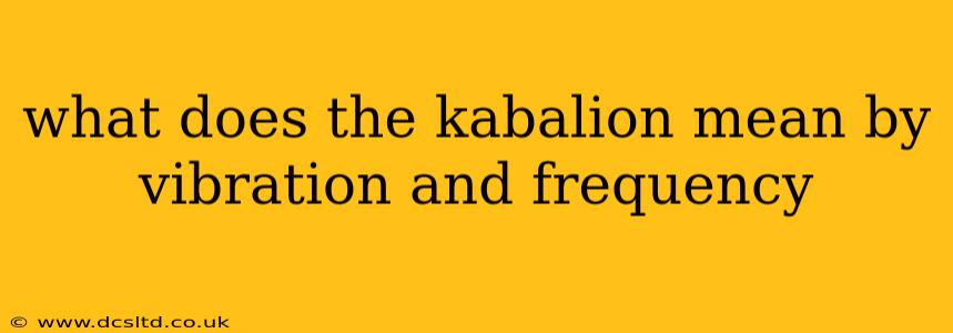 what does the kabalion mean by vibration and frequency