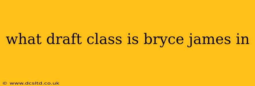 what draft class is bryce james in