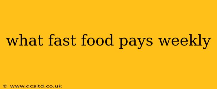what fast food pays weekly