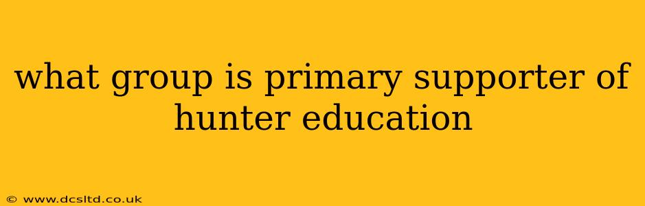 what group is primary supporter of hunter education