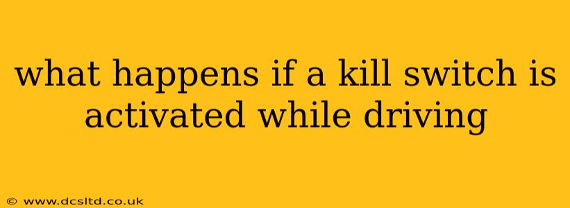 what happens if a kill switch is activated while driving