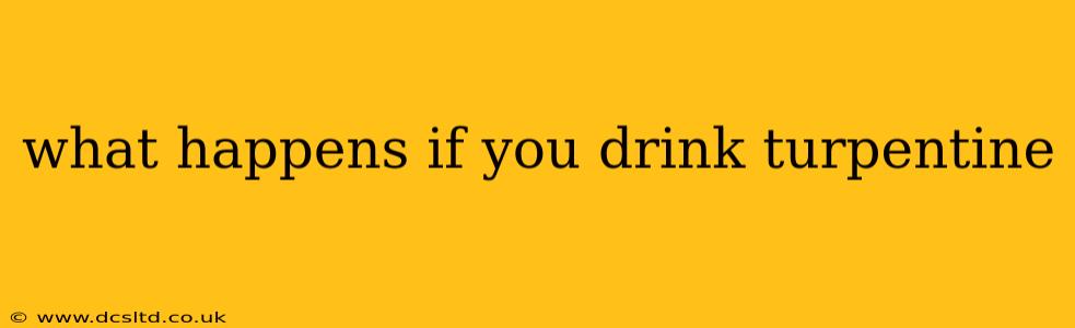 what happens if you drink turpentine