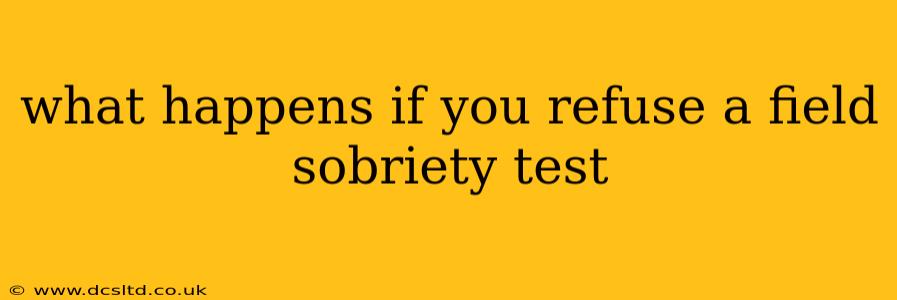 what happens if you refuse a field sobriety test