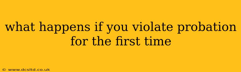 what happens if you violate probation for the first time