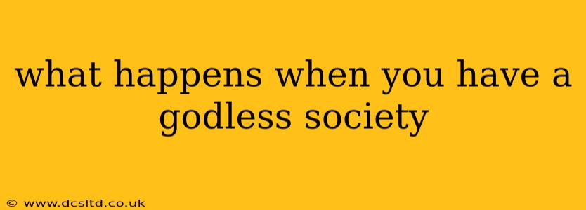 what happens when you have a godless society