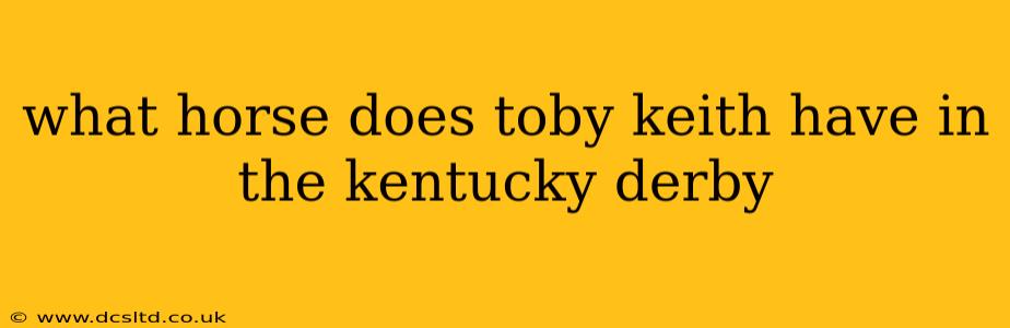 what horse does toby keith have in the kentucky derby