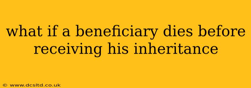 what if a beneficiary dies before receiving his inheritance