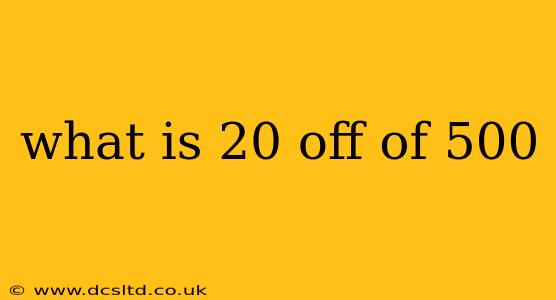 what is 20 off of 500