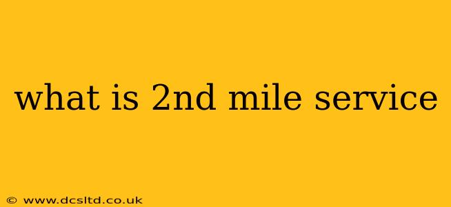 what is 2nd mile service
