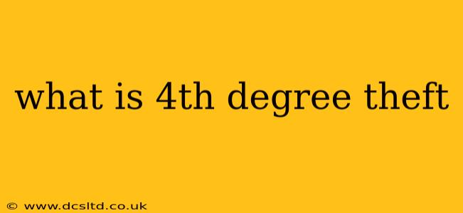 what is 4th degree theft