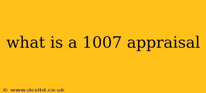 what is a 1007 appraisal