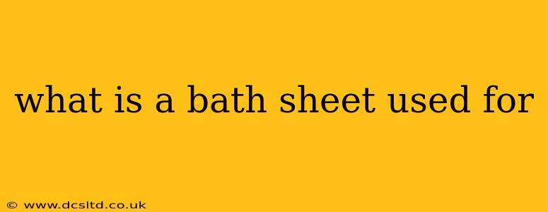 what is a bath sheet used for