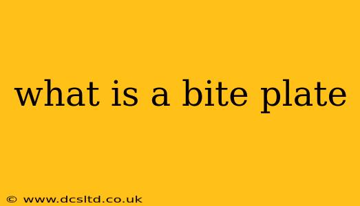 what is a bite plate