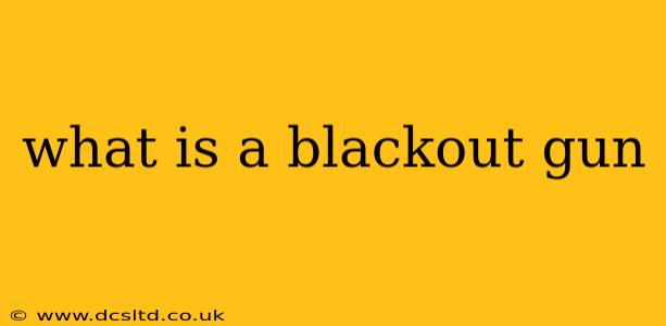 what is a blackout gun