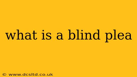 what is a blind plea
