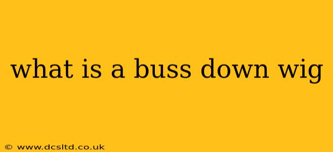 what is a buss down wig
