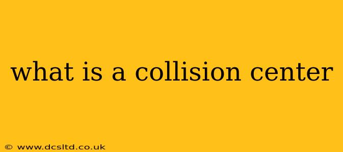 what is a collision center