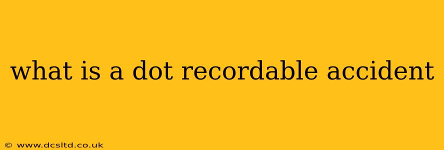 what is a dot recordable accident