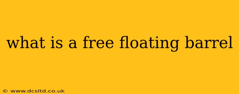 what is a free floating barrel