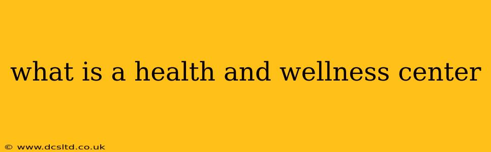 what is a health and wellness center