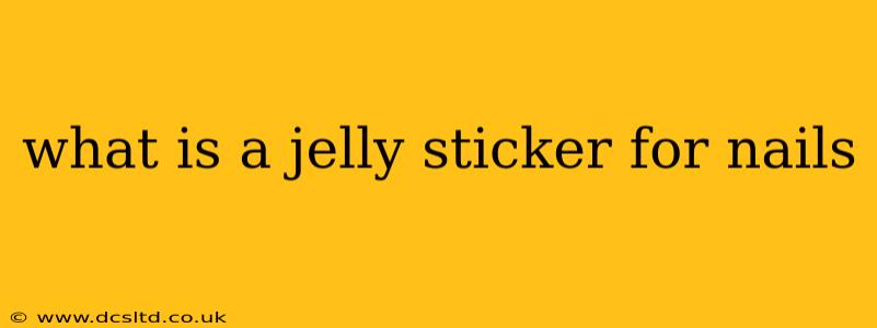 what is a jelly sticker for nails