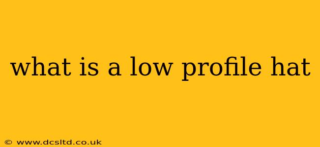 what is a low profile hat