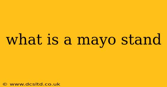 what is a mayo stand