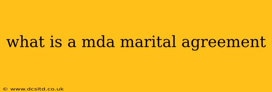 what is a mda marital agreement