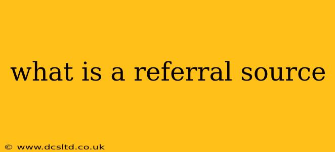 what is a referral source