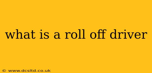 what is a roll off driver