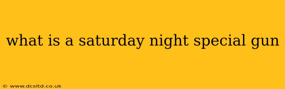 what is a saturday night special gun