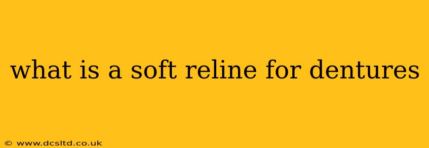 what is a soft reline for dentures