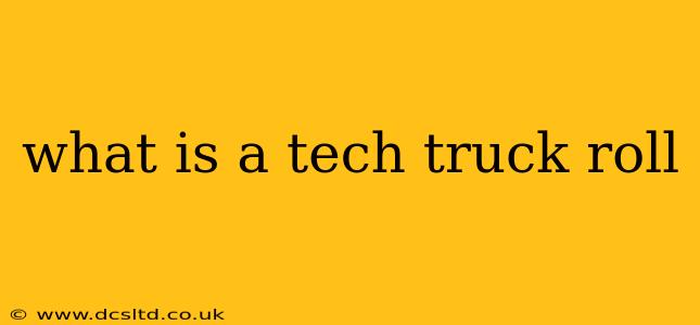 what is a tech truck roll