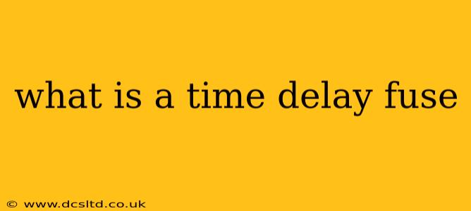 what is a time delay fuse