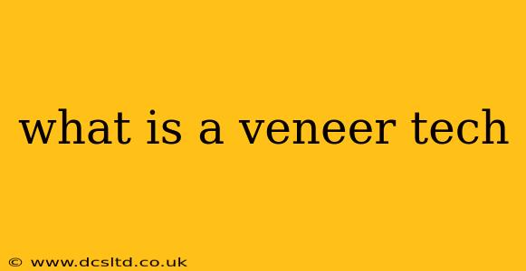 what is a veneer tech